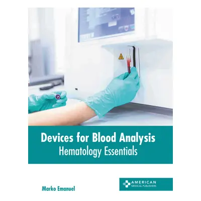 "Devices for Blood Analysis: Hematology Essentials" - "" ("Emanuel Marko")(Pevná vazba)