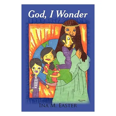 "God, I Wonder" - "" ("Easter Ina M.")(Paperback)