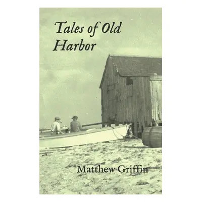 "Tales of Old Harbor" - "" ("Griffin Matthew")(Paperback)