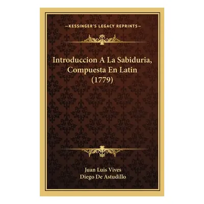 "Introduccion A La Sabiduria, Compuesta En Latin (1779)" - "" ("Vives Juan Luis")(Paperback)