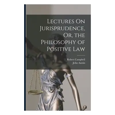 "Lectures On Jurisprudence, Or, the Philosophy of Positive Law" - "" ("Campbell Robert")(Paperba