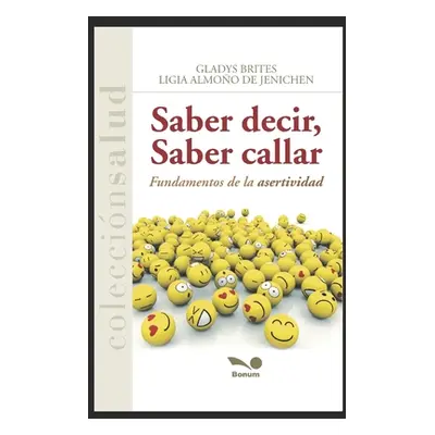 "Saber Decir, Saber Callar: fundamentos de la asertividad" - "" ("Almoo de Jenichen Ligia")(Pape