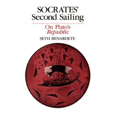 "Socrates' Second Sailing: On Plato's Republic" - "" ("Benardete Seth")(Paperback)