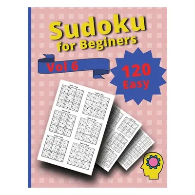 "120 Easy Sudoku for Beginners Vol 6: Challenge Sudoku Puzzle Book" - "" ("Peter")(Paperback)