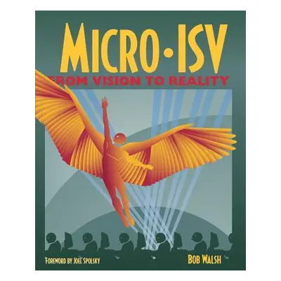 "Micro-Isv: From Vision to Reality" - "" ("Walsh Robert")(Paperback)