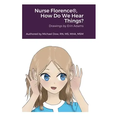 "Nurse Florence(R), How Do We Hear Things?" - "" ("Adams Erin")(Pevná vazba)