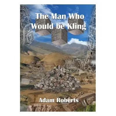 "The Man Who Would Be Kling" - "" ("Roberts Adam")(Paperback)