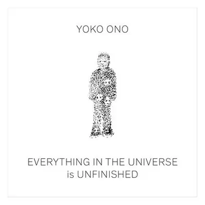 "Yoko Ono: Everything in the Universe Is Unfinished" - "" ("Ono Yoko")(Pevná vazba)