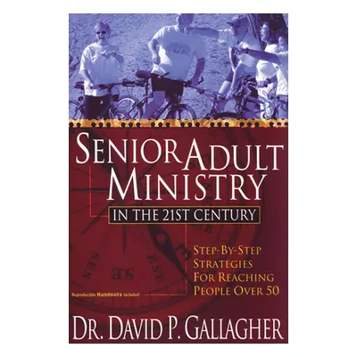 "Senior Adult Ministry in the 21st Century" - "" ("Gallagher David P.")(Paperback)