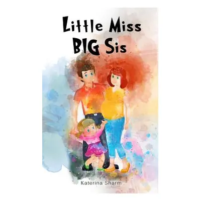 "Little Miss BIG Sis" - "" ("Sharm Katerina")(Paperback)