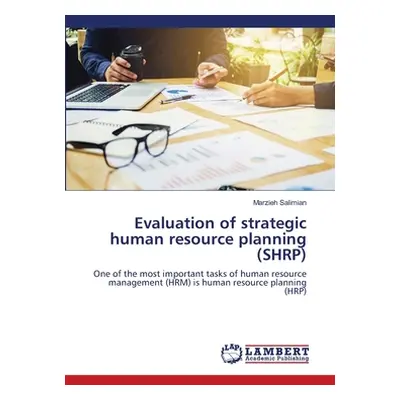 "Evaluation of strategic human resource planning (SHRP)" - "" ("Salimian Marzieh")(Paperback)