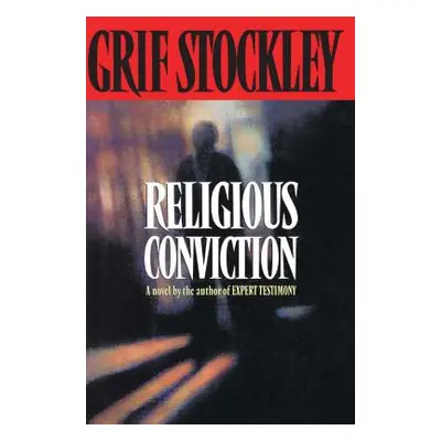 "Religious Conviction: A Novel by the Author of Expert Testimony" - "" ("Stockley Grif")(Paperba