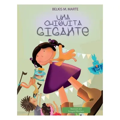 "Una Chiquita Gigante" - "" ("Marte Belkis M.")(Paperback)