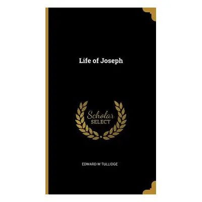 "Life of Joseph" - "" ("Tullidge Edward W.")(Pevná vazba)