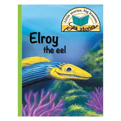 "Elroy the eel: Little stories, big lessons" - "" ("Shepherd Jacqui")(Paperback)