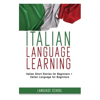 "Italian Language Learning: Italian Short Stories for Beginners + Italian Language for Beginners