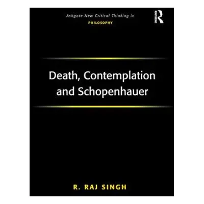 "Death, Contemplation and Schopenhauer" - "" ("Singh R. Raj")(Paperback)