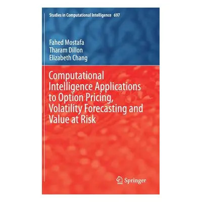 "Computational Intelligence Applications to Option Pricing, Volatility Forecasting and Value at 