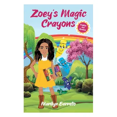 "Zoey's Magic Crayons (English-Spanish Edition)" - "" ("Barreto Marilyn")(Pevná vazba)