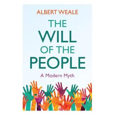 "The Will of the People: A Modern Myth" - "" ("Weale Albert")(Paperback)