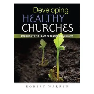 "Developing Healthy Churches" - "" ("Warren Robert")(Paperback)