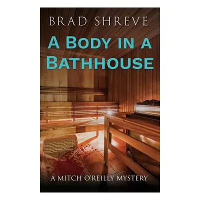 "A Body in a Bathhouse" - "" ("Shreve Brad")(Paperback)