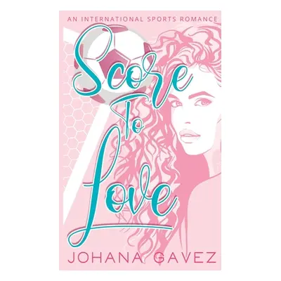 "Score to Love" - "" ("Gavez Johana")(Paperback)