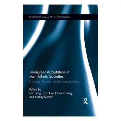 "Immigrant Adaptation in Multi-Ethnic Societies: Canada, Taiwan, and the United States" - "" ("F