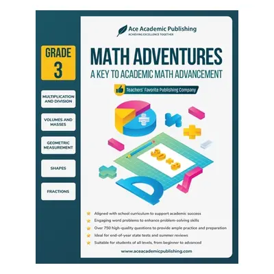 "Math Adventures - Grade 3: A Key to Academic Math Advancement" - "" ("Publishing Ace Academic")