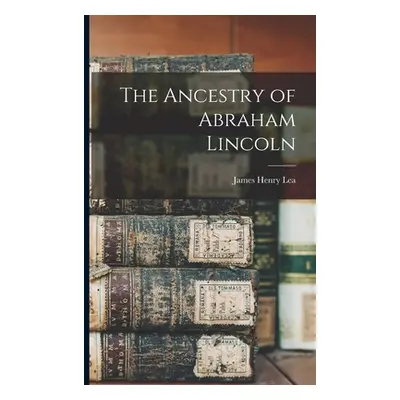 "The Ancestry of Abraham Lincoln" - "" ("Lea James Henry")(Paperback)