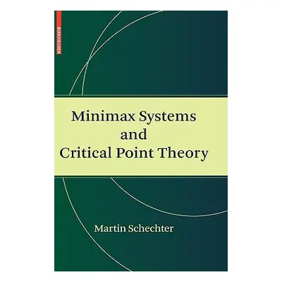 "Minimax Systems and Critical Point Theory" - "" ("Schechter Martin")(Pevná vazba)