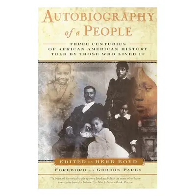 "Autobiography of a People: Three Centuries of African American History Told by Those Who Lived 