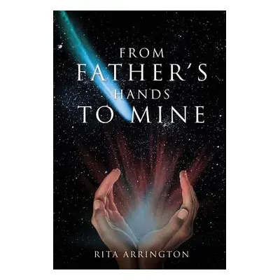 "From Father's Hands to Mine" - "" ("Arrington Rita")(Paperback)