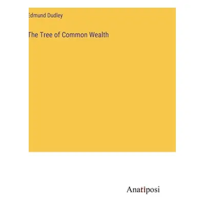 "The Tree of Common Wealth" - "" ("Dudley Edmund")(Pevná vazba)