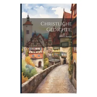 "Christliche Gedichte;: 4" - "" ("Knapp Albert")(Paperback)