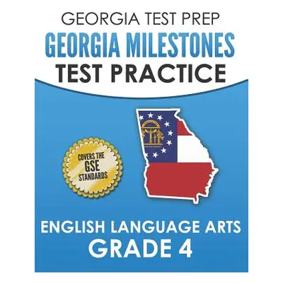 "GEORGIA TEST PREP Georgia Milestones Test Practice English Language Arts Grade 4: Complete Prep