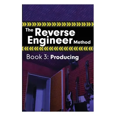 "The Reverse Engineer Method: Book 3: Producing" - "" ("Wolfcastle Alex")(Paperback)