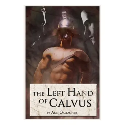 "The Left Hand of Calvus" - "" ("Gallagher Ann")(Paperback)