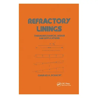 "Refractory Linings: ThermoMechanical Design and Applications" - "" ("Schacht Charles")(Paperbac