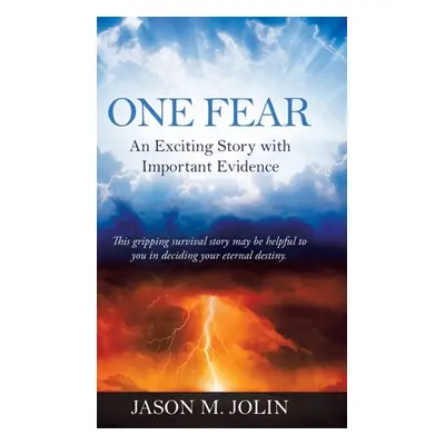 "One Fear: An Exciting Story with Important Evidence" - "" ("Jolin Jason M.")(Pevná vazba)