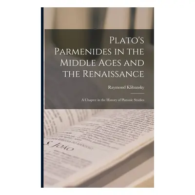 "Plato's Parmenides in the Middle Ages and the Renaissance: A Chapter in the History of Platonic