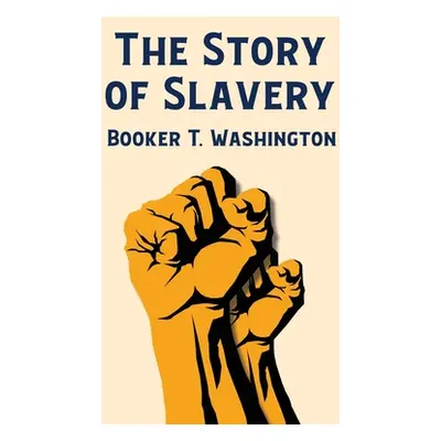 "The Story Of Slavery" - "" ("Booker T Washington")(Paperback)