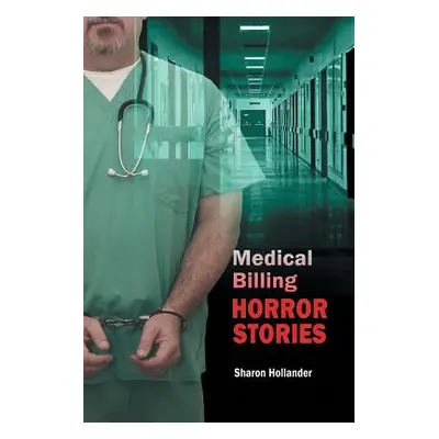 "Medical Billing Horror Stories" - "" ("Hollander Sharon")(Paperback)