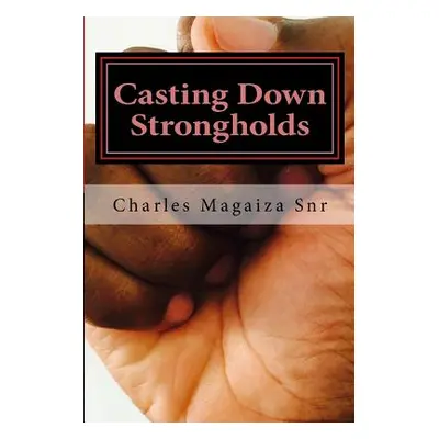 "Casting Down Strongholds: 21 Days of Fasting & Prayer to Deal with Stubborn Situations" - "" ("