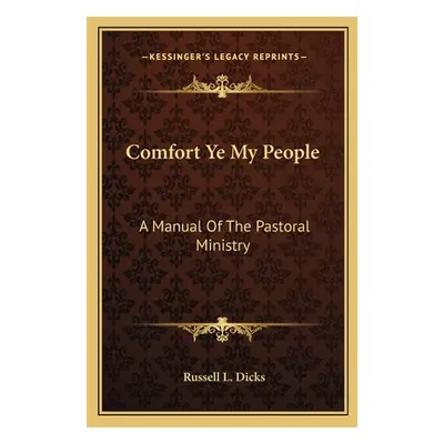 "Comfort Ye My People: A Manual Of The Pastoral Ministry" - "" ("Dicks Russell L.")(Paperback)