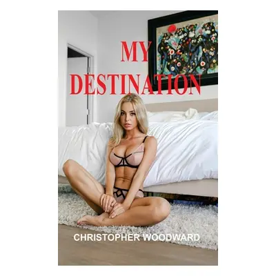 "My Destination" - "" ("Woodward Christopher")(Pevná vazba)