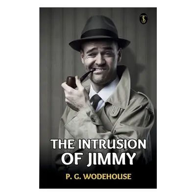 "The Intrusion Of Jimmy" - "" ("Wodehouse P. G.")(Paperback)