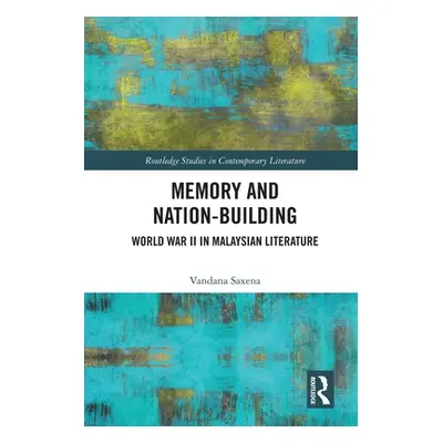 "Memory and Nation-Building: World War II in Malaysian Literature" - "" ("Saxena Vandana")(Paper