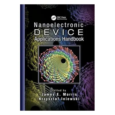 "Nanoelectronic Device Applications Handbook" - "" ("Morris James E.")(Paperback)