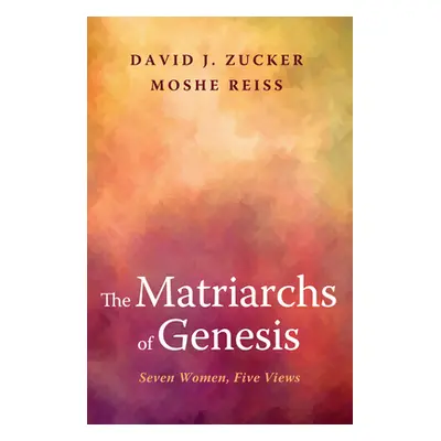 "The Matriarchs of Genesis" - "" ("Zucker David J.")(Paperback)